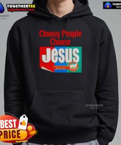 Top Choosy People Choose Jesus retro hoodie featuring vibrant graphics and a comfortable fit for stylish believers.