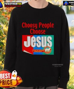 Top Choosy People Choose Jesus retro sweatshirt, featuring bold text and a vintage design perfect for casual wear.