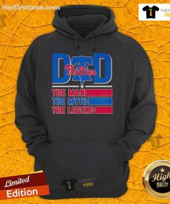 Top Dad hoodie featuring 'The Man, The Myth, The Legend' with Philadelphia Phillies logo, perfect gift for sports fans.