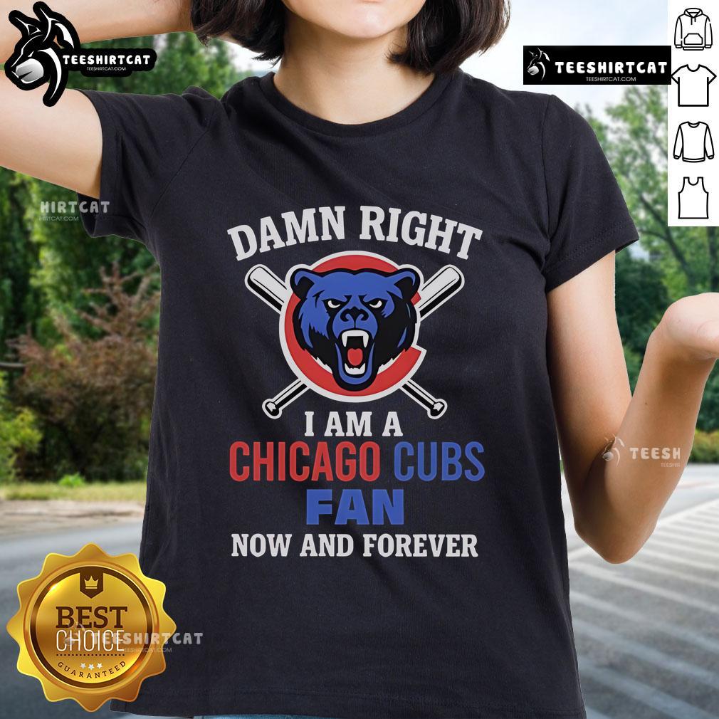 Top Damn Right I Am A Chicago Cubs Fan Now And Forever Cartoon Ladies Tee Alt Text: Cartoon ladies tee featuring Top Damn Right I Am A Chicago Cubs Fan Now And Forever design. Perfect for fans!