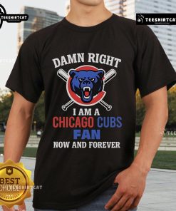 Cartoon-style 'Top Damn Right I Am A Chicago Cubs Fan Now And Forever' T-shirt design showcasing team spirit.