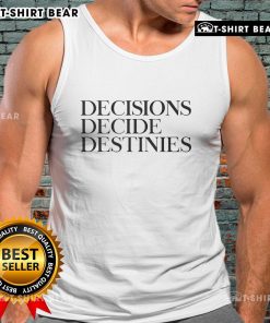 Alt Text: Motivational tank top featuring 'Top Decisions Decide Destinies' slogan, perfect for inspiring workouts and daily motivation.
