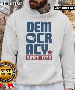 Top Democracy Since 1776 Hoodie showcasing a stylish design celebrating American democracy and freedom.