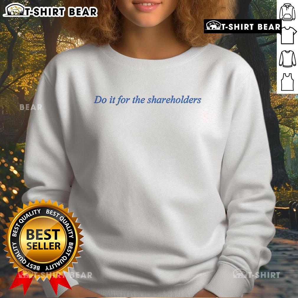 Top Do It For The Shareholders Sweatshirt Cozy Top-Do-It-For-The-Shareholders-Sweatshirt in a stylish design, perfect for casual wear and showing shareholder support.