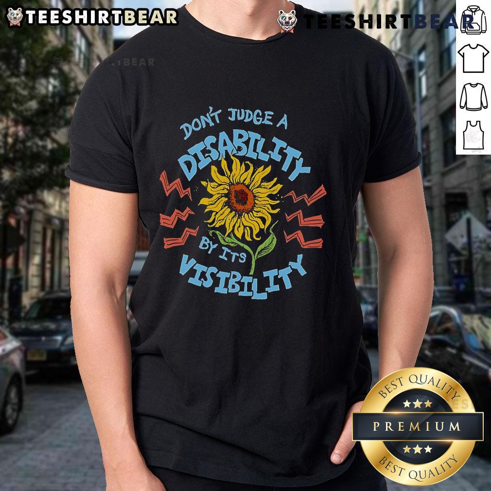 Top Don'T Judge A Disability By It'S Visibility Sunflower T Shirt Top Dont Judge A Disability By Its Visibility sunflower T-shirt design featuring vibrant colors and a positive message.