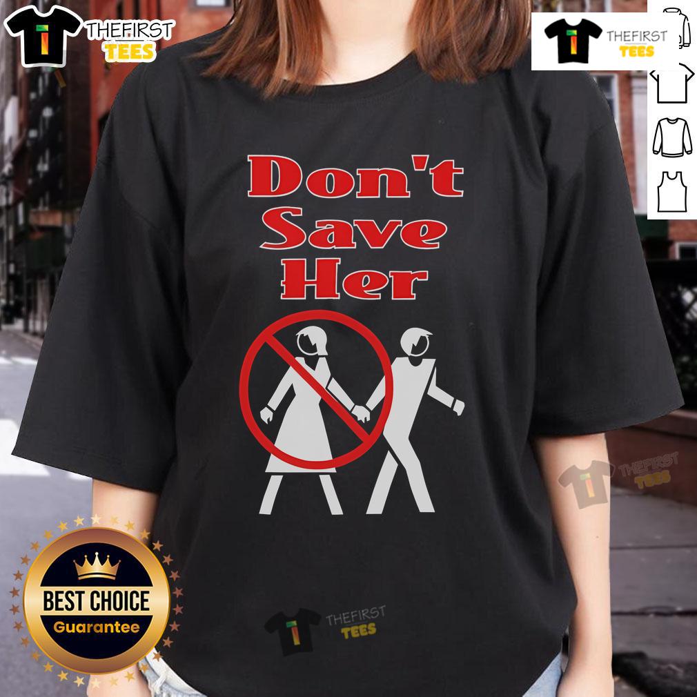 Top Don'T Save Her Project Pat T6M Ladies Tee Top Don't Save Her Project Pat T6M Ladies Tee featuring stylish design and comfortable fit for trendy womens fashion.