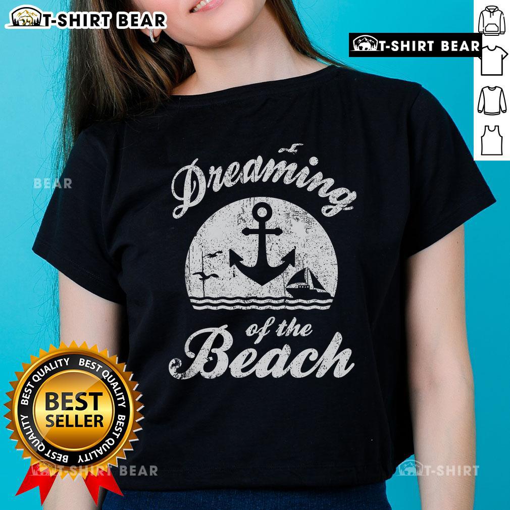 Top Dreaming Of The Beach Summer Happiness Water Life Sand Love Ladies Tee Top featuring 'Dreaming of the Beach' design, perfect for summer happiness, water life, and sand love. Ideal ladies tee.