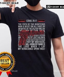 Top Ezekiel 2517 T-Shirt featuring 'The Path Of The Righteous Man Is Beset' graphic design, perfect for fans of the quote.