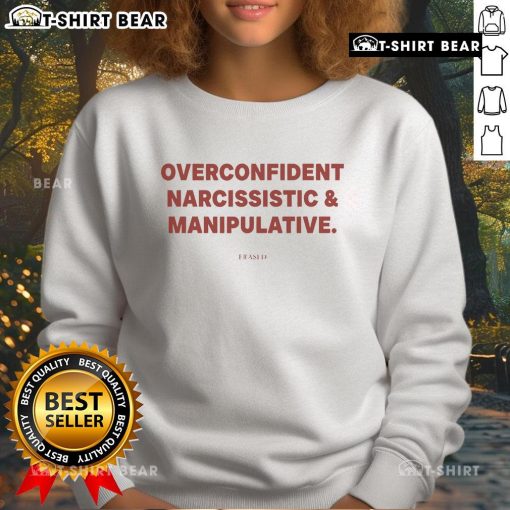 Top Frased Overconfident Narcissistic Manipulative Sweatshirt design featuring bold text and stylish graphics.