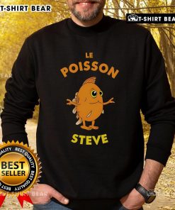 Funny fish Le Poisson Steve sweatshirt featuring a colorful design, perfect for humor and style lovers.
