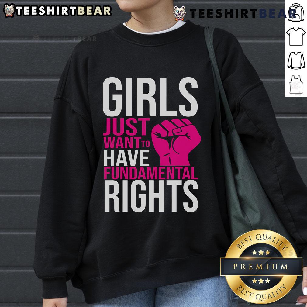Top Girl Just Want To Have Fundamental Rights Sweatshirt Top Girl Just Want To Have Fundamental Rights Sweatshirt featuring a bold slogan and trendy design for activism.