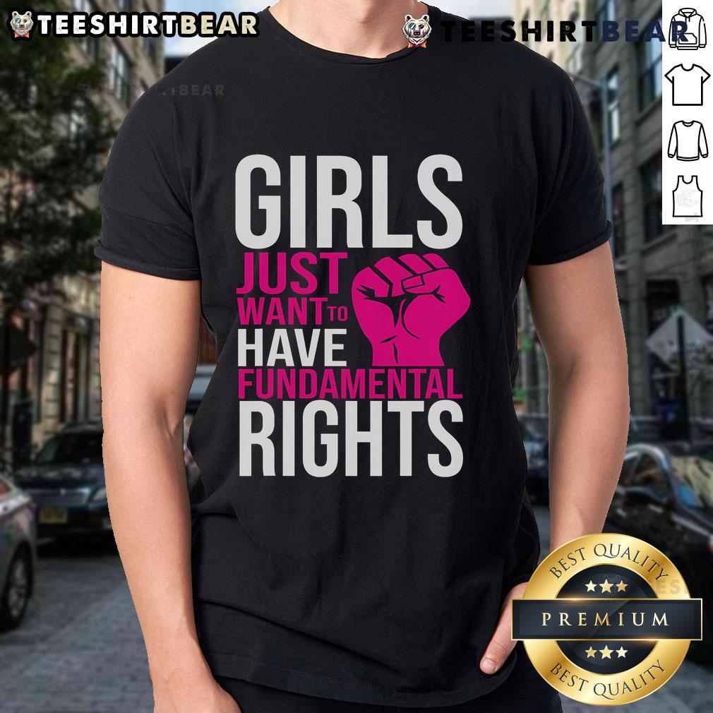Top Girl Just Want To Have Fundamental Rights T Shirt Top Girl Just Want To Have Fundamental Rights T-Shirt featuring bold text on a stylish casual shirt design.