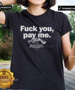 Alt Text: Top Goodfellas 'Fuck You, Pay Me' Ladies Tee featuring bold graphic design for stylish fans of the classic film.