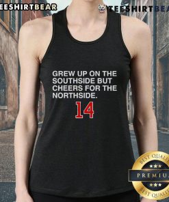 Top grew up on the Southside but cheers for the Northside 14 tank top featuring a vibrant design and comfortable fit.