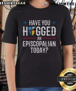 Top Have You Hugged An Episcopalian Today Church Ladies Tee featuring a playful design perfect for church gatherings.
