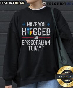 Cozy church sweatshirt with 'Have You Hugged an Episcopalian Today?' print, perfect for church gatherings and casual wear.