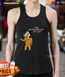 Top I Am Inconvenienced By Law Duck Tank Top featuring a humorous duck graphic, perfect for casual wear and quirky fashion.