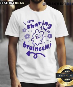 Top I Am Sharing Their Braincell T-Shirt featuring a humorous graphic design, perfect for casual wear and meme lovers.