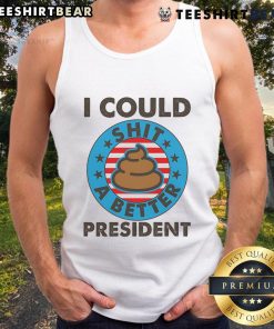 Top I Could Shit A Better President Poop Emblem Tank Top featuring humorous political design for casual wear.