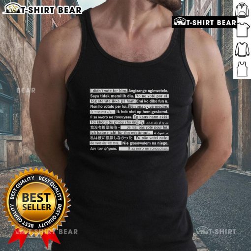 Top I Didn't Vote For Him in Multiple Languages Tank Top showcasing a stylish, multilingual political statement.