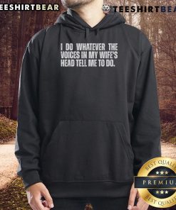 Top 'I Do Whatever The Voices In My Wife's Head Tell Me To Do' hoodie, featuring a humorous design perfect for casual wear.