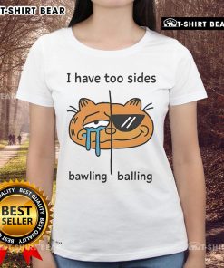 Top I Have Too Sides Bawling and Balling Ladies Tee with stylish design for casual wear, perfect for fun outings.