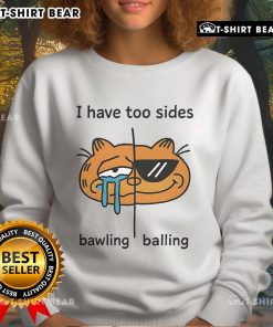 Cozy Top I Have Too Sides Bawling and Balling Sweatshirt in soft fabric, perfect for casual outings and lounging.