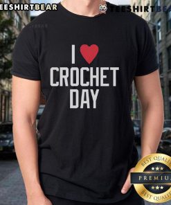 Top I Heart Crochet Day T-Shirt featuring a vibrant design perfect for crochet enthusiasts and crafting lovers.