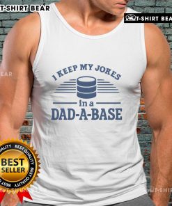 Funny 'Top I Keep My Jokes In A Dad A Base' tank top featuring humorous dad joke graphics for casual wear.
