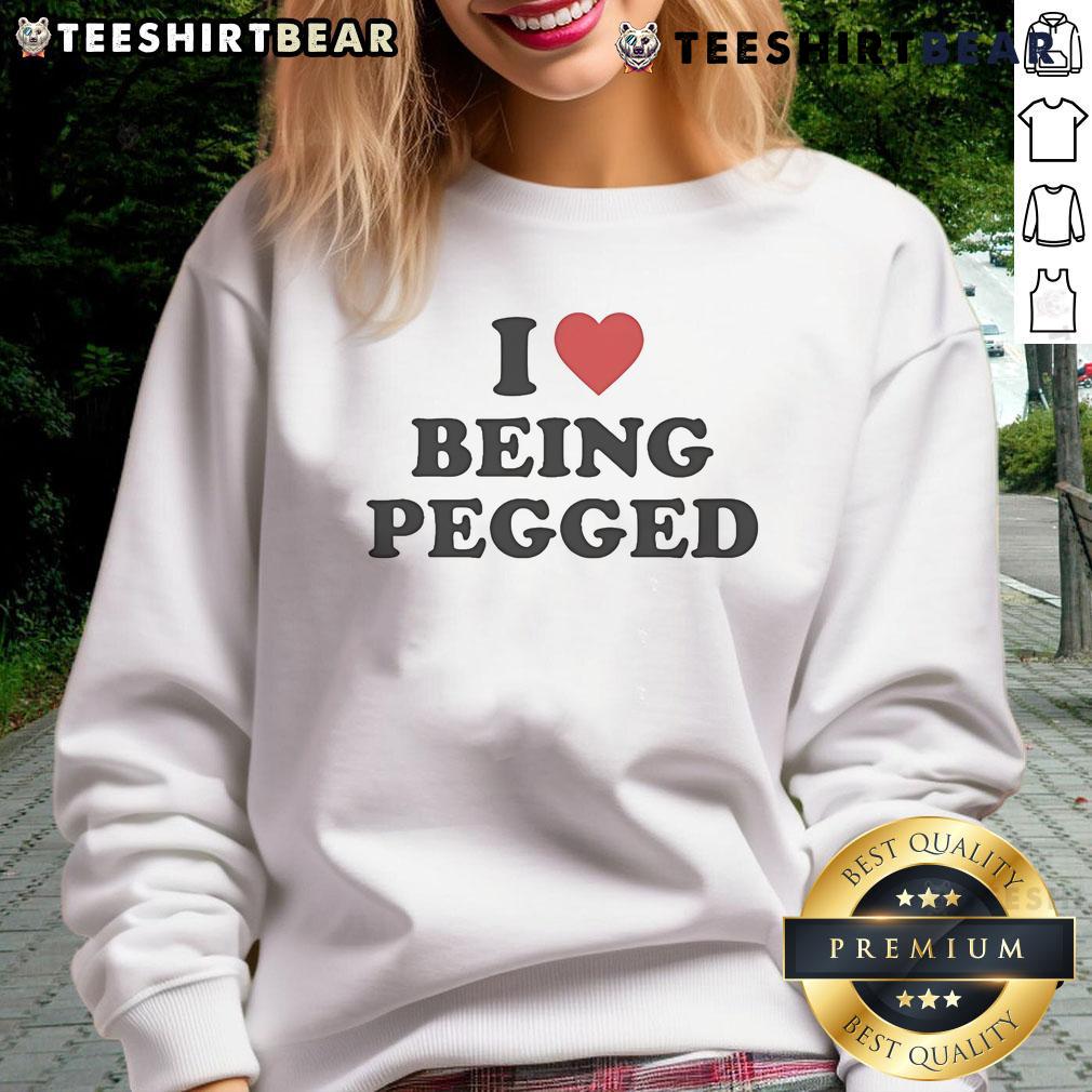 Top I Love Being Pegged Sweatshirt Cozy Top I Love Being Pegged Sweatshirt in soft fabric, featuring bold text design, perfect for casual wear.