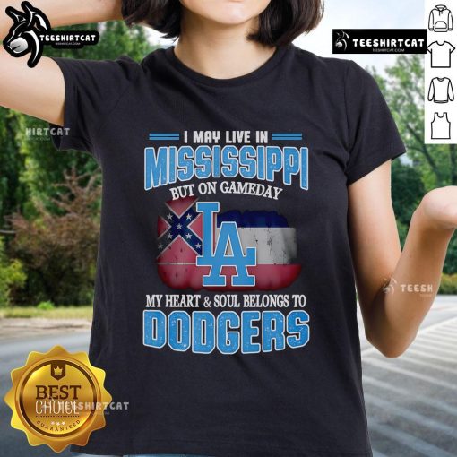 Top I May Live in Mississippi But on Gameday My Heart and Soul Belongs to Dodgers Ladies Tee - Stylish fan apparel