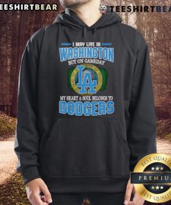 Alt Text: Dodgers hoodie with 'I may live in Washington, but my heart belongs to Dodgers' design on display.