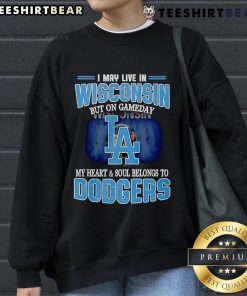 Cozy sweatshirt reading 'I May Live In Wisconsin But On Gameday My Heart Belongs To Dodgers' perfect for baseball fans.