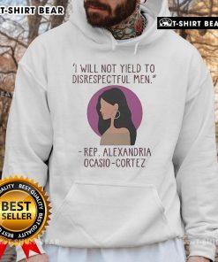 Alexandria Ocasio-Cortez hoodie with 'I Will Not Yield to Disrespectful Men' slogan, promoting empowerment and resilience.