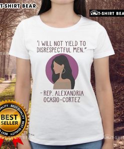 Alexandria Ocasio-Cortez Ladies Tee featuring 'I Will Not Yield To Disrespectful Men' slogan in vibrant print.