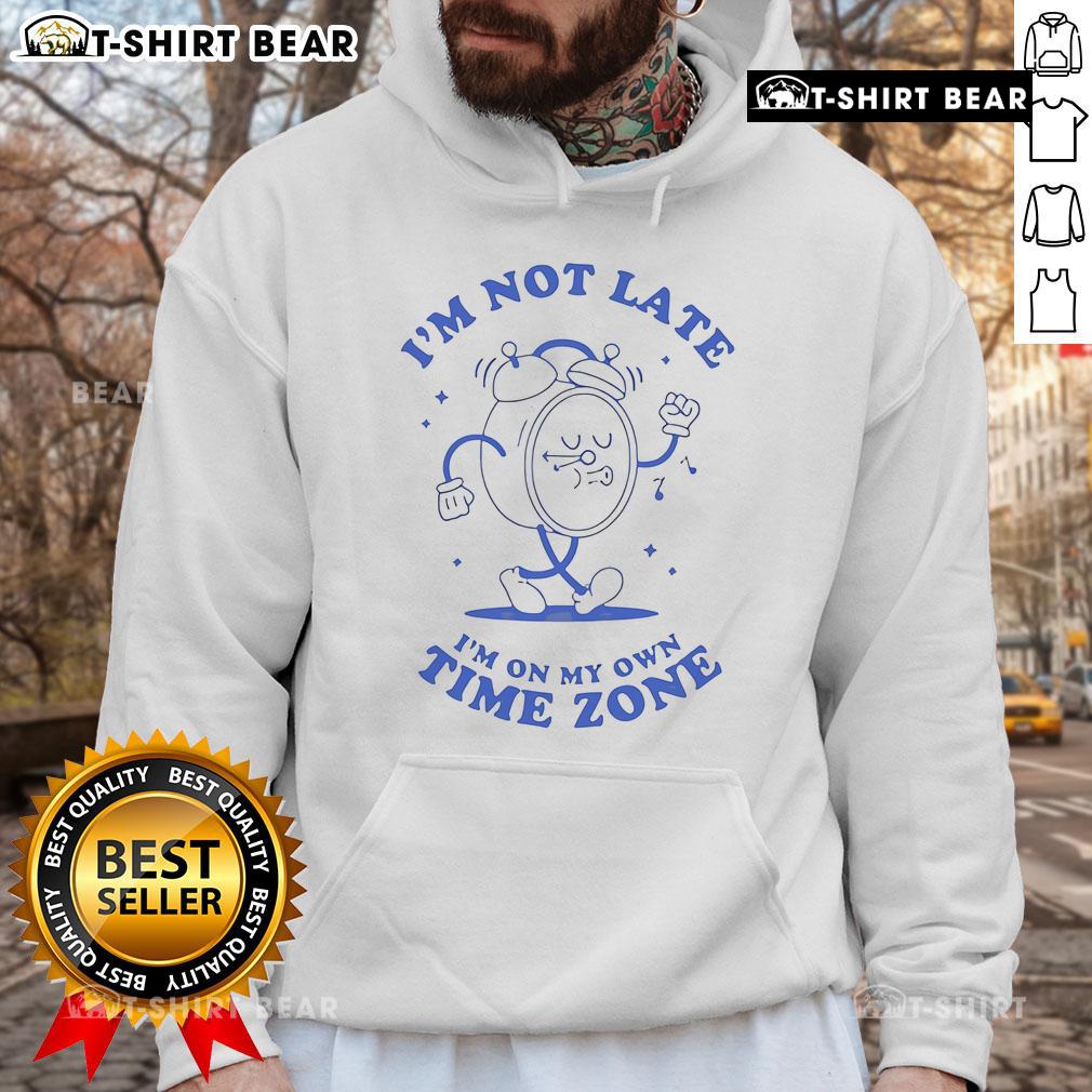 Top I'M Not Late On My Own Time Zone Clock Hoodie Cozy hoodie featuring 'I'm Not Late, I'm On My Own Time Zone' design, perfect for casual wear and expressing individuality.