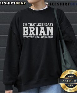 Trendy sweatshirt featuring 'That Legendary Brian' design, perfect for fans and casual wear.