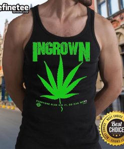 Top Ingrown Everyone Else Did It So Can Weed Tank Top featuring a stylish design for casual wear.