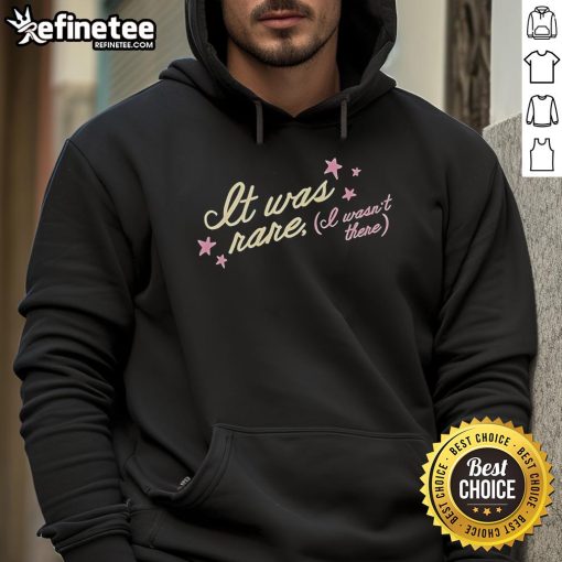 Top It Was Rare I Wasn't There Tess X Foolery hoodie featuring a stylish design and vibrant colors perfect for casual wear.