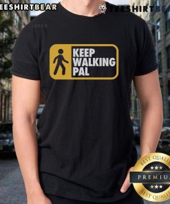 Top Keep Walking Pal T-Shirt featuring a trendy design for casual wear, perfect for fans of motivational apparel.