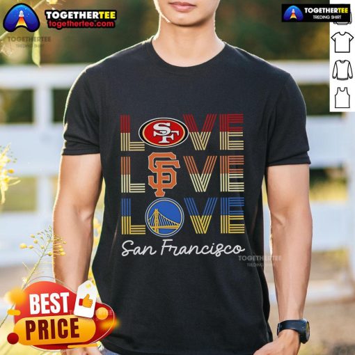 Alt Text: Top Love San Francisco 49ers, Giants, Warriors T-Shirt featuring vibrant team logos and colors for sports fans.