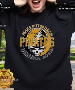 Graphic sweatshirt featuring 'Top Make Pittsburgh Pirates Grateful Again' design, perfect for baseball fans and team spirit.