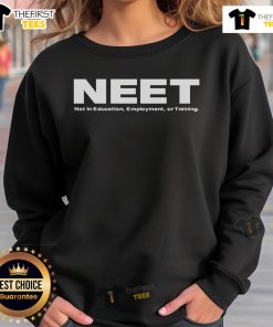 Alt Text: Cozy 'Top Neet Not In Education Employment Or Training' sweatshirt in stylish design, perfect for casual wear.