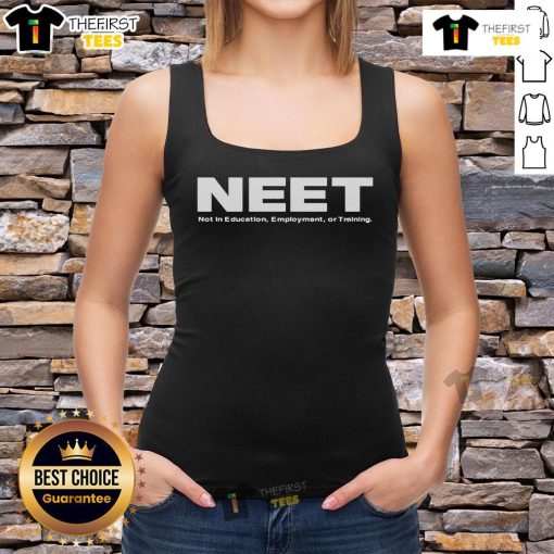 Stylish Top NEET Not In Education Employment or Training tank top, perfect for casual wear and expressing individuality.