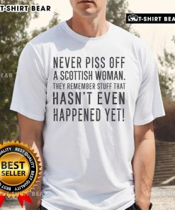Funny T-shirt design: 'Never Piss Off A Scottish Woman' with humorous quote about their memory and wit.