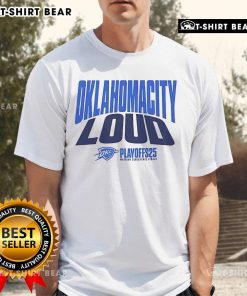 Top Oklahoma City Thunder Loud Playoffs 2025 T-Shirt featuring vibrant team colors and bold graphics for passionate fans.