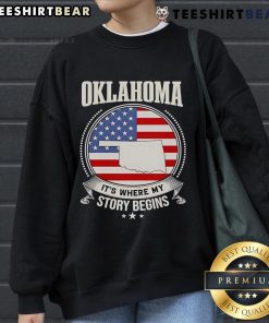 Alt Text: Top Oklahoma It's Where My Story Begins USA sweatshirt in a casual setting, perfect for showcasing local pride.