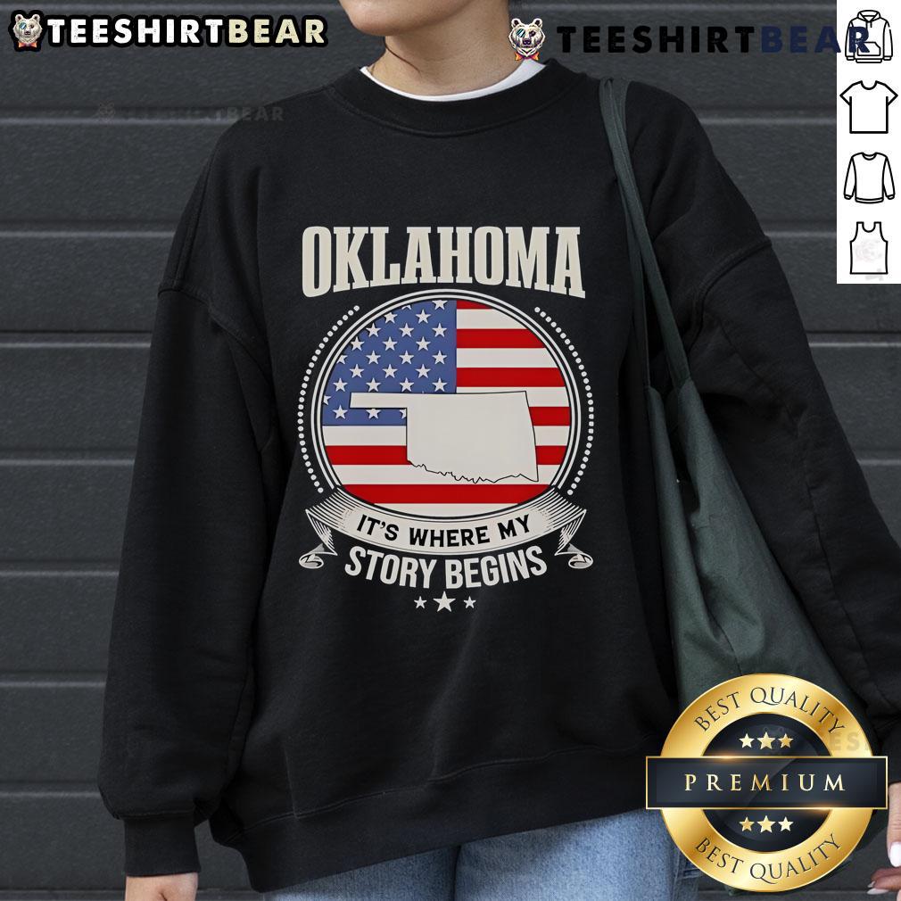 Top Oklahoma It'S Where My Story Begins Usa Sweatshirt Alt Text: Top Oklahoma It's Where My Story Begins USA sweatshirt in a casual setting, perfect for showcasing local pride.