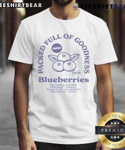 Top Packed Full Of Goodness Blueberries Sweet Fresh T-Shirt featuring vibrant blueberry graphics and a stylish design.