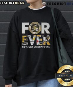 Cozy sweatshirt featuring 'Forever: Not Just When We Win' for Pittsburgh Steelers, Pirates, and Penguins fans.